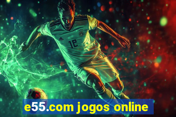 e55.com jogos online